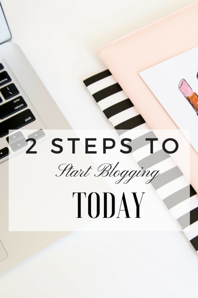 2 steps to start blogging today